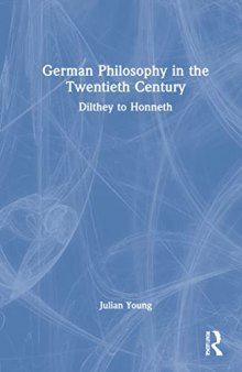 German Philosophy in the Twentieth Century: Dilthey to Honneth