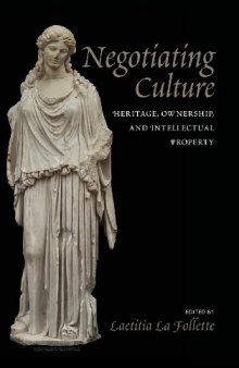 Negotiating Culture: Heritage, Ownership, And Intellectual Property