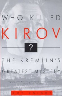 Who Killed Kirov?: The Kremlin's Greatest Mystery
