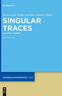 Singular Traces, Volume 1: Theory