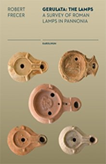 Gerulata: The Lamps - A Survey of Roman Lamps in Pannonia