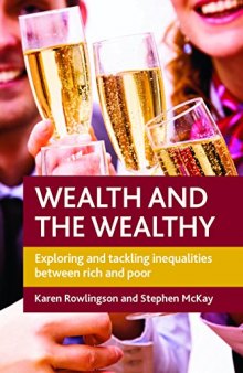 Wealth and the Wealthy: Why They Matter and What We Might Do About Them