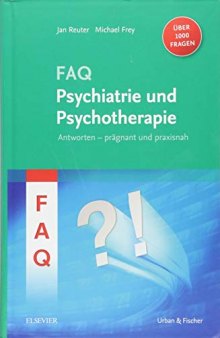 FAQ Psychiatrie und Psychotherapie: Antworten - prägnant und praxisnah - über 1000 Fragen