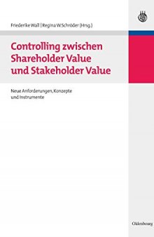 Controlling zwischen Shareholder Value und Stakeholder Value: Neue Anforderungen, Konzepte und Instrumente