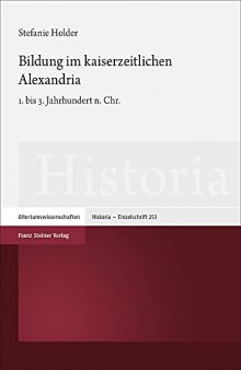 Bildung Im Kaiserzeitlichen Alexandria: 1 Bis 3 Jahrhundert N. Chr. (Historia - Einzelschriften, 253) (German Edition)