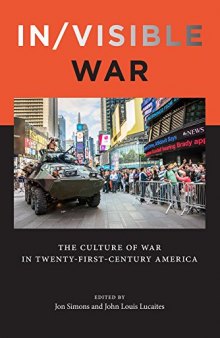 In/visible war America's twenty-first-century armed conflicts