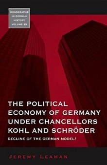 The Political Economy of Germany under Chancellors Kohl and Schröder : Decline of the German Model?.