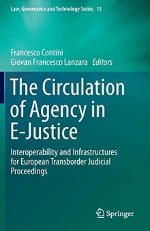 The Circulation of Agency in E-Justice: Interoperability and Infrastructures for European Transborder Judicial Proceedings (Law, Governance and Technology Series, 13)
