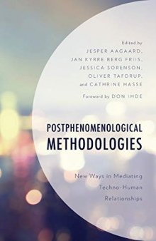 Postphenomenological Methodologies: New Ways in Mediating Techno-Human Relationships (Postphenomenology and the Philosophy of Technology)