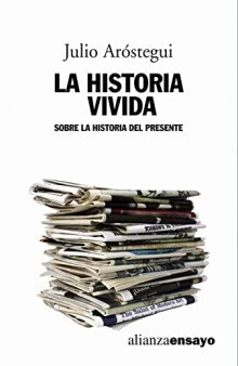 La historia vivida: Sobre la historia del presente (Alianza Ensayo) (Spanish Edition)