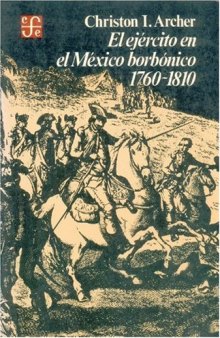 El ejército en el México borbónico, 1760-1810;HISTORIA