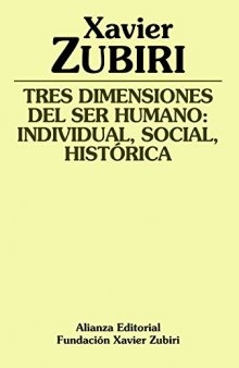Tres dimensiones del ser humano/ Three Dimensions of Being Human: Individual, Social, Historica (Spanish Edition)