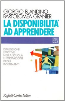 La disponibilità ad apprendere. Dimensioni emotive nella scuola e formazione degli insegnanti