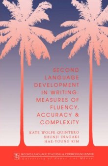 Second Language Development in Writing: Measures of Fluency, Accuracy, and Complexity (Technical Report)