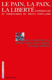 Le Pain la paix la liberté: Expériences et territoires du Front populaire (Histoire) (French Edition)
