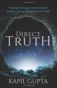 Direct Truth: Uncompromising, non-prescriptive Truths to the enduring questions of life