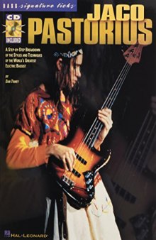 Jaco Pastorius: A Step-by-Step Breakdown of the Styles and Techniques of the World's Greatest Electric Bassist (Signature Licks)