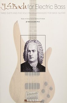 J.S. Bach for Electric Bass: Three Duets and Five Solo Pieces Arranged for Bass Guitar