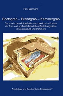 Bootsgrab - Brandgrab - Kammergrab: Die slawischen Gräberfelder von Usedom im Kontext früh- und hochmittelalterlicher Bestattungssitten in Mecklenburg und Pommern