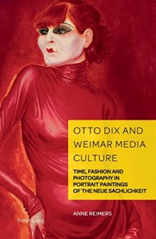 Otto Dix and Weimar Media Culture; Time, Fashion and Photography in Portrait Paintings of the Neue Sachlichkeit