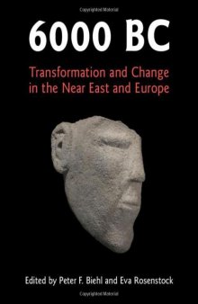6000 BC: Transformation and Change in the Near East and Europe