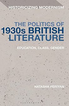 The Politics of 1930s British Literature: Education, Class, Gender (Historicizing Modernism)