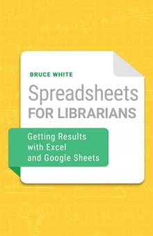 Spreadsheets for Librarians: Getting Results with Excel and Google Sheets