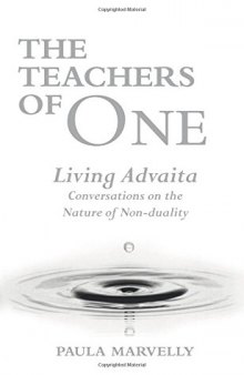 The Teachers of One. Living Advaita. Conversations on the Nature of Non-Duality