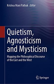 Quietism, Agnosticism and Mysticism: Mapping the Philosophical Discourse of the East and the West