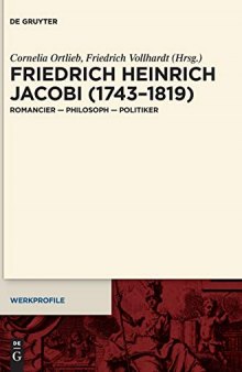 Friedrich Heinrich Jacobi (1743–1819): Romancier – Philosoph – Politiker