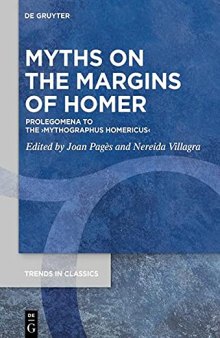 Myths on the Margins of Homer: Prolegomena to the ›Mythographus Homericus‹