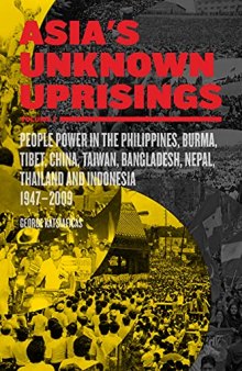 Asia's Unknown Uprisings Volume 2: People Power in the Philippines, Burma, Tibet, China, Taiwan, Bangladesh, Nepal, Thailand and Indonesia 1947-2009