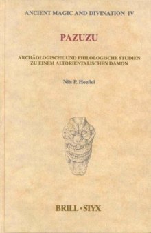 Pazuzu: Archäologische und philologische Studien zu einem altorientalischen Dämon