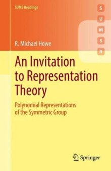 An Invitation to Representation Theory: Polynomial Representations of the Symmetric Group (Springer Undergraduate Mathematics Series)