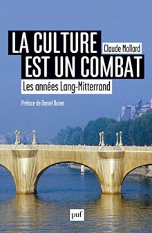 La culture est un combat: Les années Mitterrand-Lang