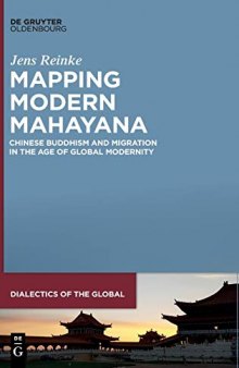Mapping Modern Mahayana: Chinese Buddhism and Migration in the Age of Global Modernity