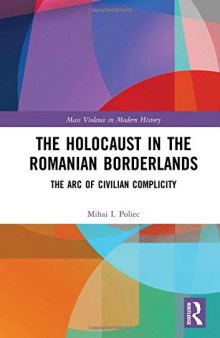 The Holocaust in the Romanian Borderlands: The Arc of Civilian Complicity