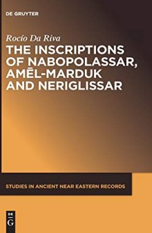 The Inscriptions of Nabopolassar, Amēl-Marduk and Neriglissar
