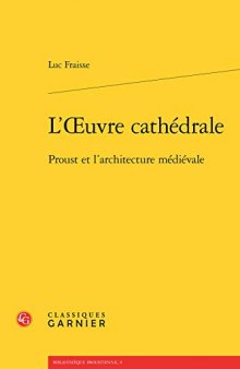 L'oeuvre cathédrale: Proust et l'architecture médiévale