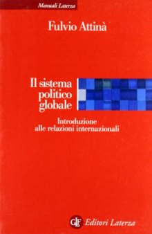 Il sistema politico globale. Introduzione alle relazioni internazionali