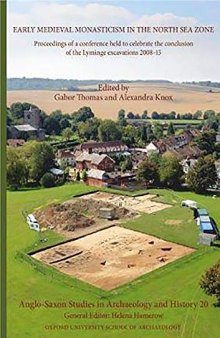 Early Medieval Monasticism in the North Sea Zone: Proceedings of a Conference Held to Celebrate the Conclusion of the Lyminge Excavations 2008-15