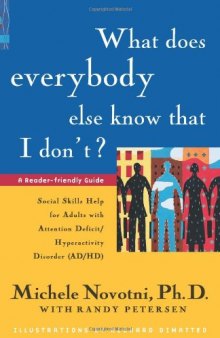 What Does Everybody Else Know That I Don't?: Social Skills Help for Adults with Attention Deficit/Hyperactivity Disorder
