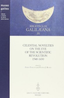 CELESTIAL NOVELTIES ON THE EVE OF THE SCIENTIFIC REVOLUTION (1540-1630)
