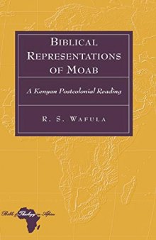 Biblical Representations of Moab: A Kenyan Postcolonial Reading (Bible and Theology in Africa)