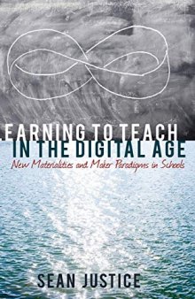 Learning to Teach in the Digital Age: New Materialities and Maker Paradigms in Schools (New Literacies and Digital Epistemologies)
