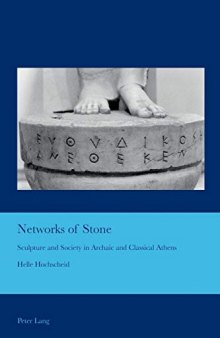 Networks of Stone: Sculpture and Society in Archaic and Classical Athens (Cultural Interactions: Studies in the Relationship between the Arts)