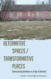 Alternative Spaces/Transformative Places: Democratizing Unruliness in an Age of Austerity (Frontiers in Political Communication)