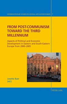 From Post-Communism toward the third Millennium: Aspects of Political and Economic Development in Eastern and South-Eastern Europe from 2000-2005 ... Studies on Central and Eastern Europe)