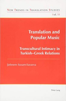 Translation and Popular Music: Transcultural Intimacy in Turkish–Greek Relations (New Trends in Translation Studies)