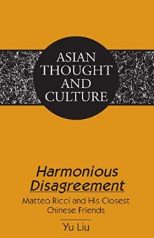 Harmonious Disagreement: Matteo Ricci and His Closest Chinese Friends (Asian Thought and Culture)